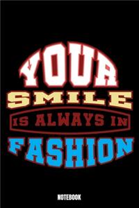 Your Smile Is Always In Fashion Notebook