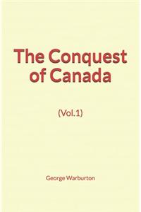 The Conquest of Canada (Vol.1)