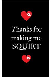 Thanks for making me Squirt