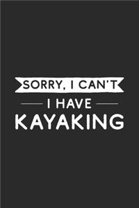 Sorry I Can't I Have Kayaking