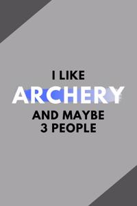 I Like Archery And Maybe 3 People