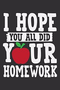 I Hope You All Did Your Homework
