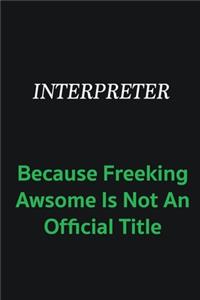 Interpreter because freeking awsome is not an offical title