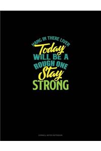 Hang In There Liver Today Will Be A Rough One Stay Strong