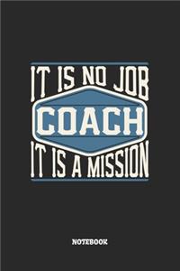 Coach Notebook - It Is No Job, It Is A Mission