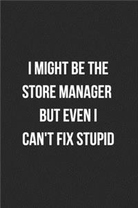 I Might Be The Store Manager But Even I Can't Fix Stupid