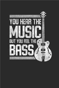 You Hear The Music But You Feel The Bass