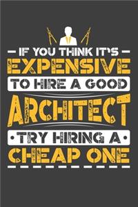If You Think It's Expensive To Hire A Good Architect Try Hiring A Cheap One