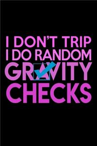 I Don't Trip I Do Random Gravity Checks