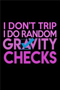 I Don't Trip I Do Random Gravity Checks