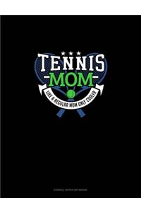 Tennis Mom Like A Regular Mom Only Cooler