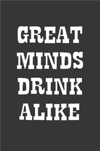Great Minds Drink Alike Notebook
