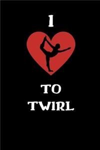 I Love To Twirl
