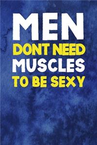 Men Don't Need Muscles To Be Sexy