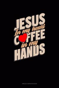 Jesus In My Heart Coffee In My Hands