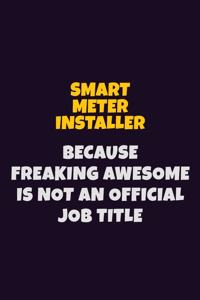 Smart Meter Installer, Because Freaking Awesome Is Not An Official Job Title