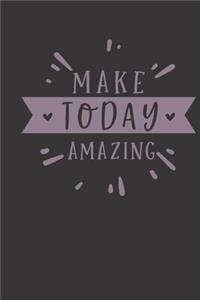 make today amazing