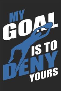 My Goal Is To Deny Yours