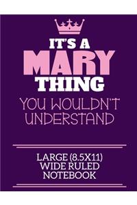 It's A Mary Thing You Wouldn't Understand Large (8.5x11) Wide Ruled Notebook