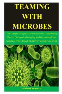 Teaming With Microbes
