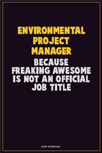 Environmental Project Manager, Because Freaking Awesome Is Not An Official Job Title