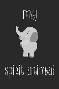 Elephant Is My Spirit Animal Notebook: Funny Elephant Gift Journal For Boys Girls Men Women and Adult Elephant Lovers