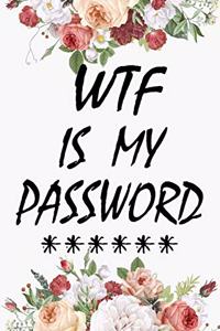 WTF Is My Password: password book, password log book and internet password organizer, alphabetical password book, Logbook To Protect Usernames and ... notebook, passwor