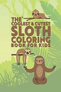 Coolest & Cutest Sloth Coloring Book For Kids