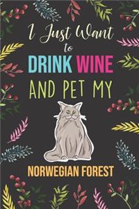 I Just Want To Drink Wine And Pet My Norwegian Forest