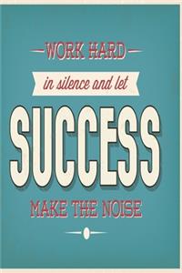 Notizbuch Work hard in silence and let success make the noise