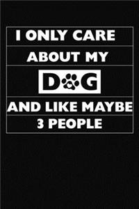 I Only Care About My Dog And Like Maybe 3 People