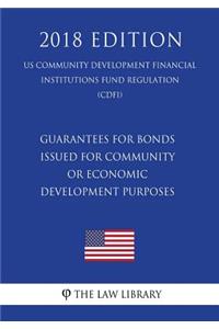 Guarantees for Bonds Issued for Community or Economic Development Purposes (US Community Development Financial Institutions Fund Regulation) (CDFI) (2018 Edition)