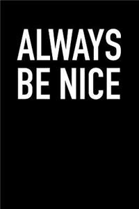 Always Be Nice