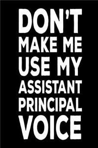 Don't Make Me Use My Assistant Principal Voice