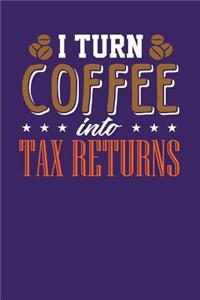 I Turn Coffee Into Tax Returns