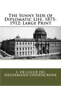 The Sunny Side of Diplomatic Life, 1875-1912