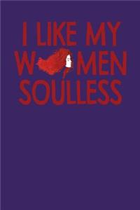 I Like My Women Soulless