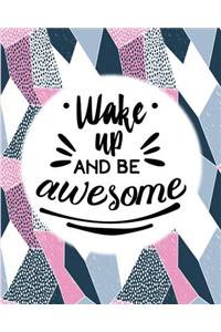 Wake Up and be awesome