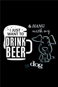 I Just Want to Drink Beer & Hang with My Dog