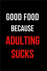 Good Food Because Adulting Sucks