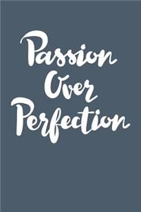 Passion Over Perfection