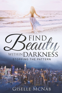 Find Beauty Within Darkness