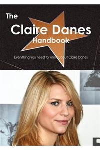 The Claire Danes Handbook - Everything You Need to Know about Claire Danes