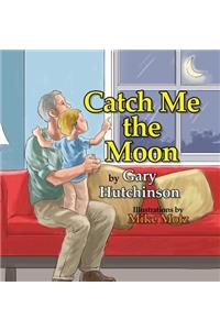 Catch Me the Moon