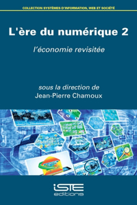 L'ere du numerique 2: L'economie revisitee