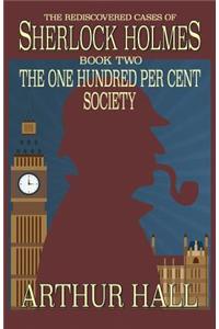 One Hundred per Cent Society: The Rediscovered Cases Of Sherlock Holmes Book 2