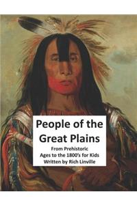 People of the Great Plains From Prehistoric Ages to the 1800's for Kids