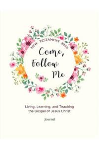 Come, Follow Me New Testament 2019 Living, Learning, and Teaching the Gospel of Jesus Christ Journal