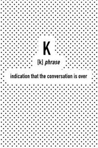K Indication That the Conversation Is Over