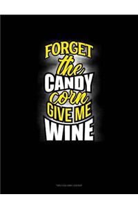 Forget the Candy Corn Give Me Wine